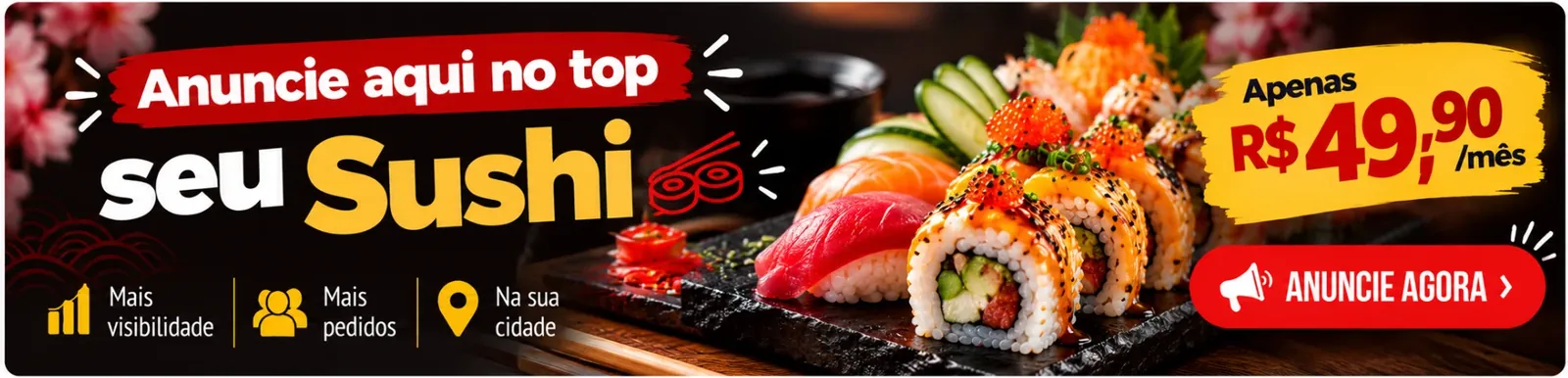 Anuncie aqui no top seu Sushi. Mais visibilidade, mais pedidos, na sua cidade. Anuncie agora.