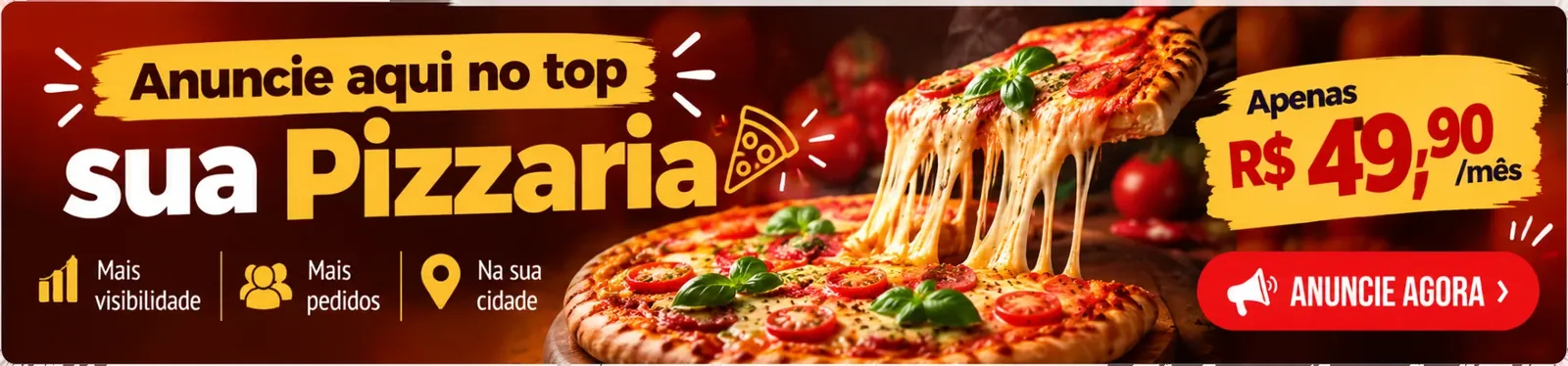 Anuncie aqui no top sua Pizzaria. Mais visibilidade, mais pedidos, na sua cidade. Anuncie agora.